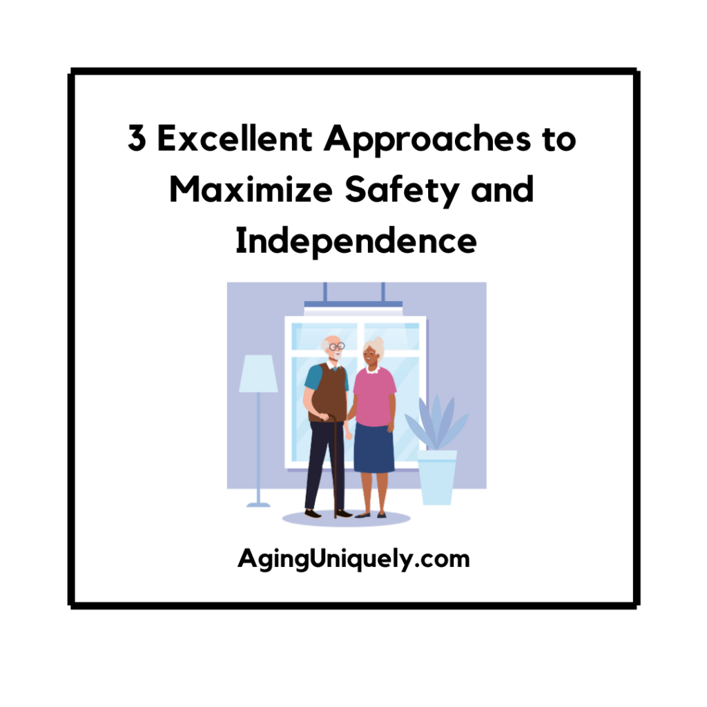3 Excellent Approaches to Maximize Safety and Independence