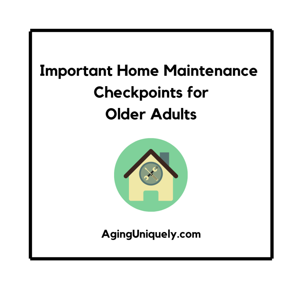 Important Home Maintenance Checkpoints for Older Adults Aginguniquely.com